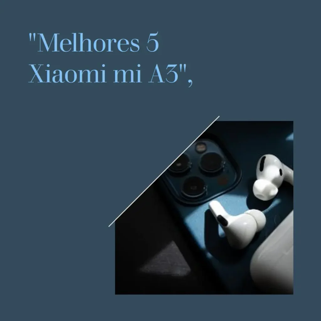 Melhores 5 Xiaomi mi A3