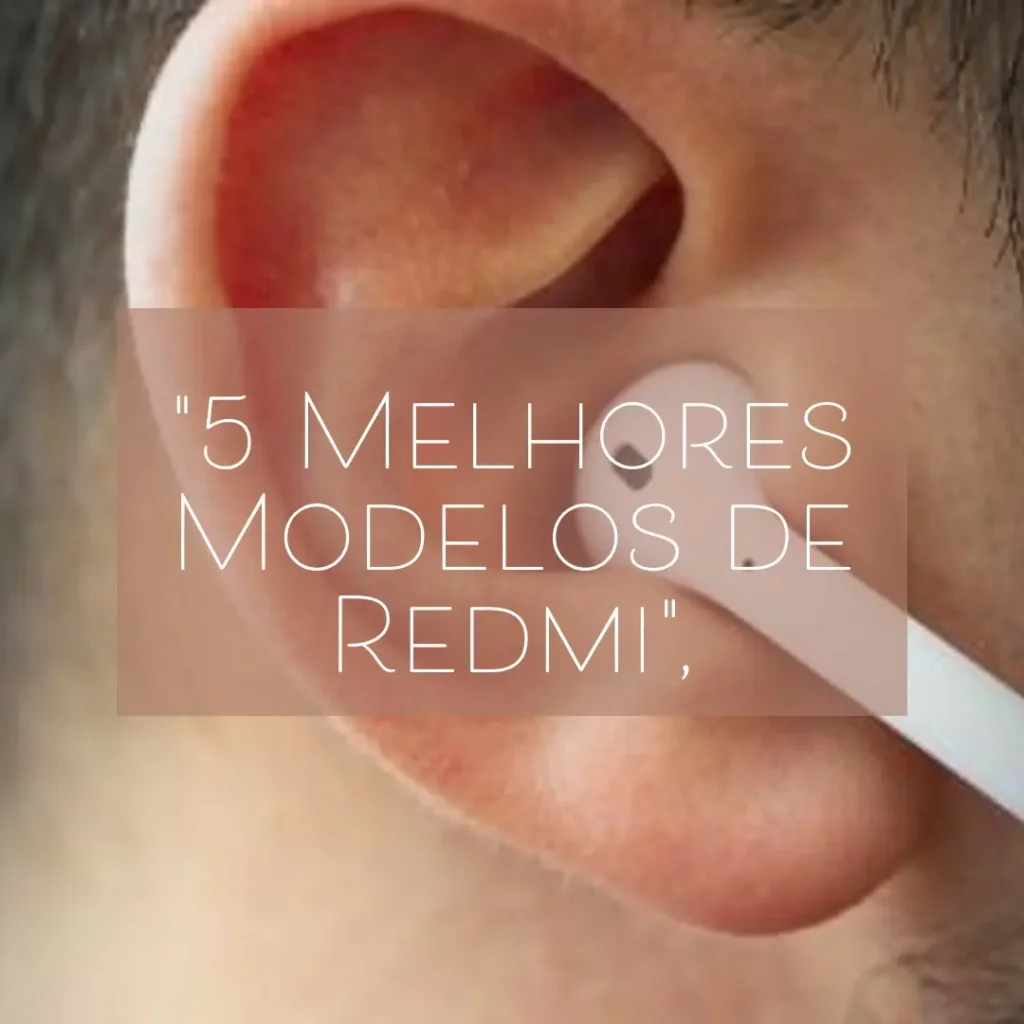 5 Melhores Modelos de Redmi buds 6 pro