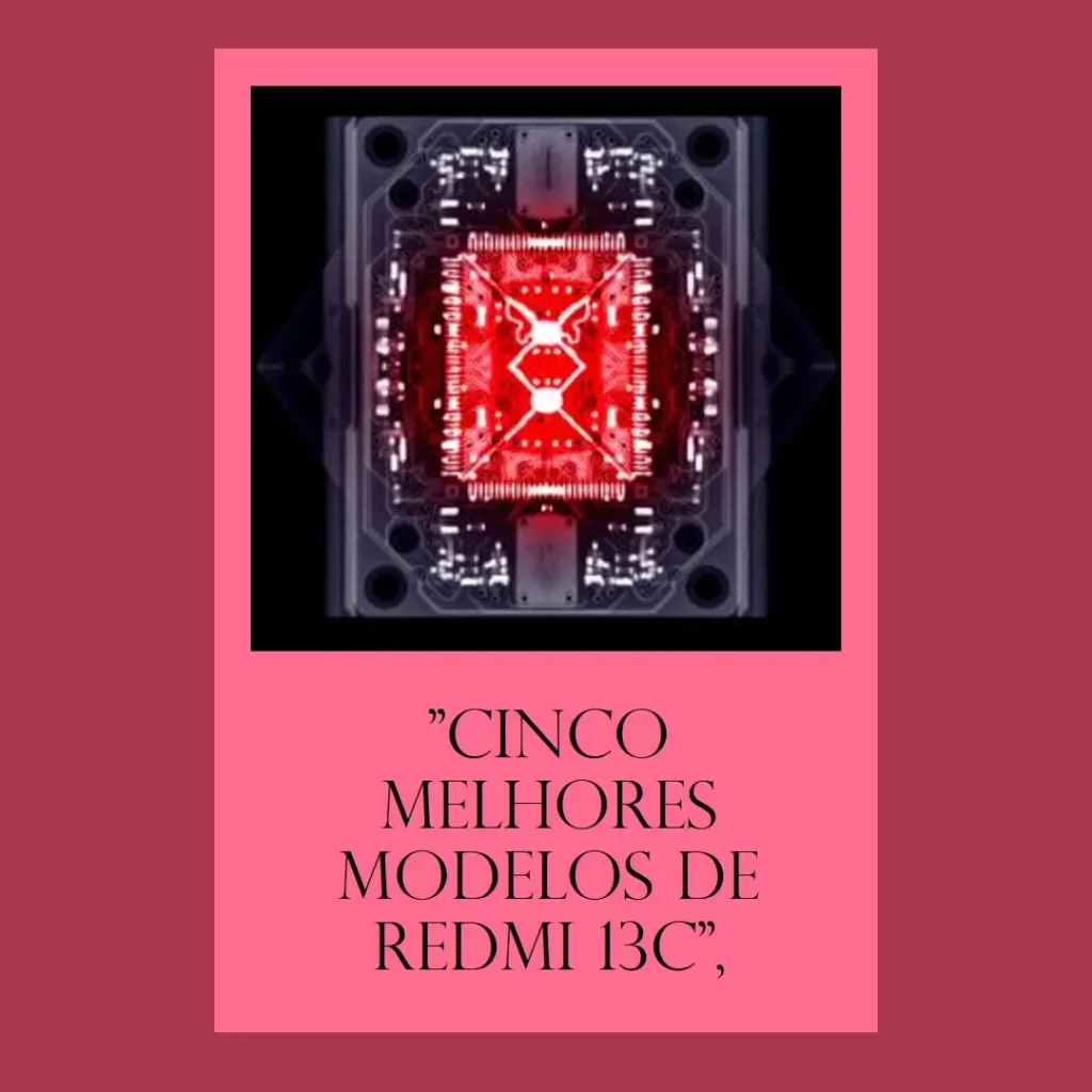 Cinco Melhores Modelos de Redmi 13C 128Gb