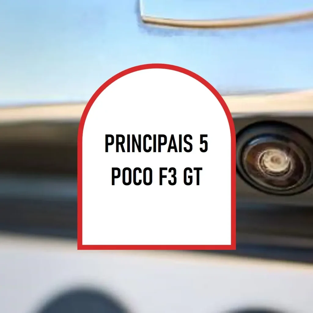 Principais 5 Poco F3 GT