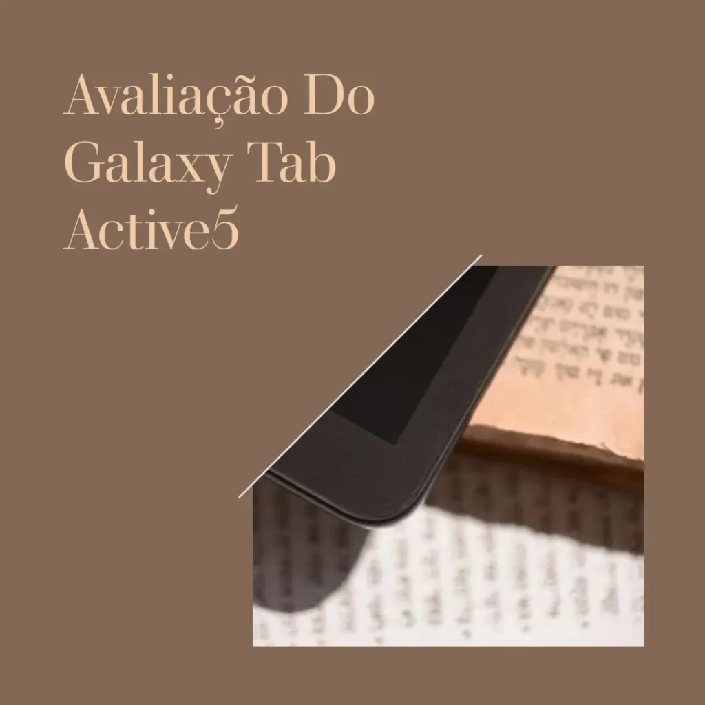 Review Tablet Samsung Galaxy Tab Active5 5G: 128GB, 6GB RAM, Tela Imersiva de 8"