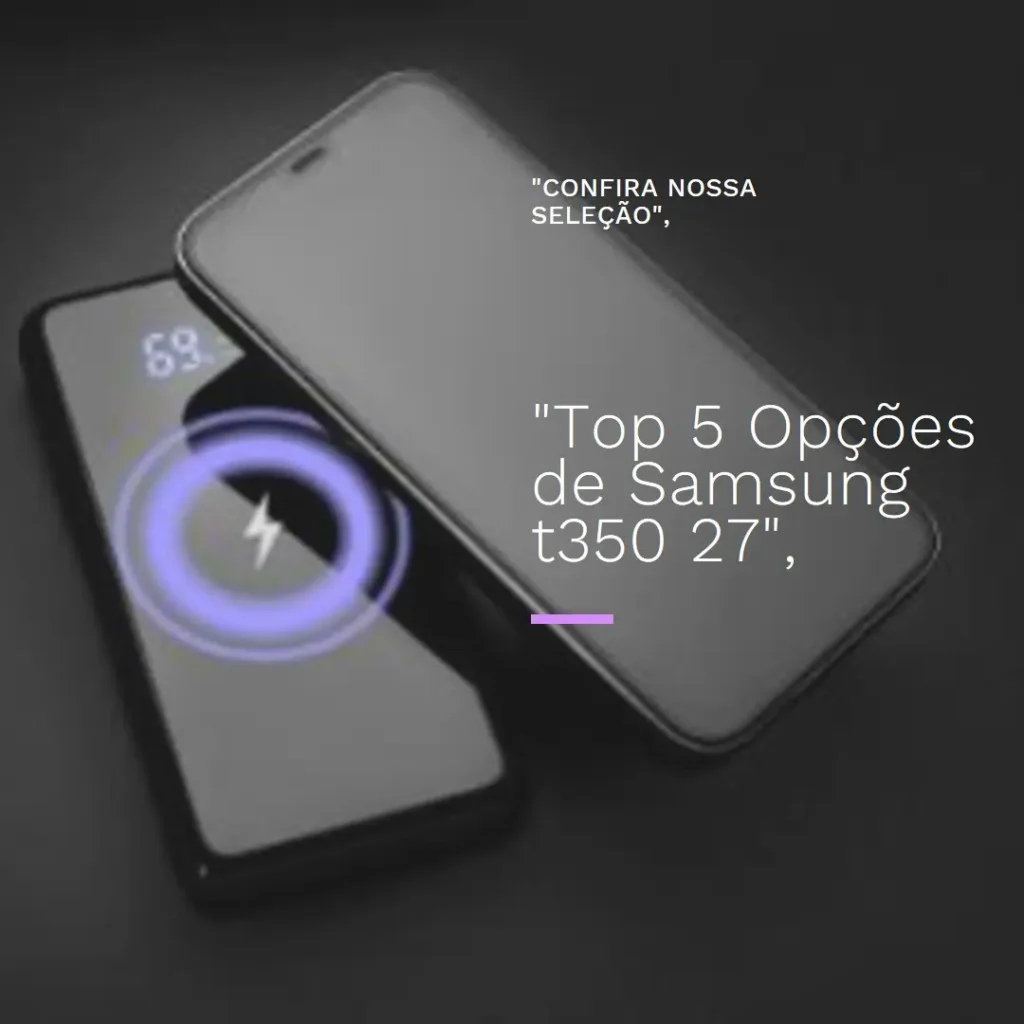 Top 5 Opções de Samsung t350 27
