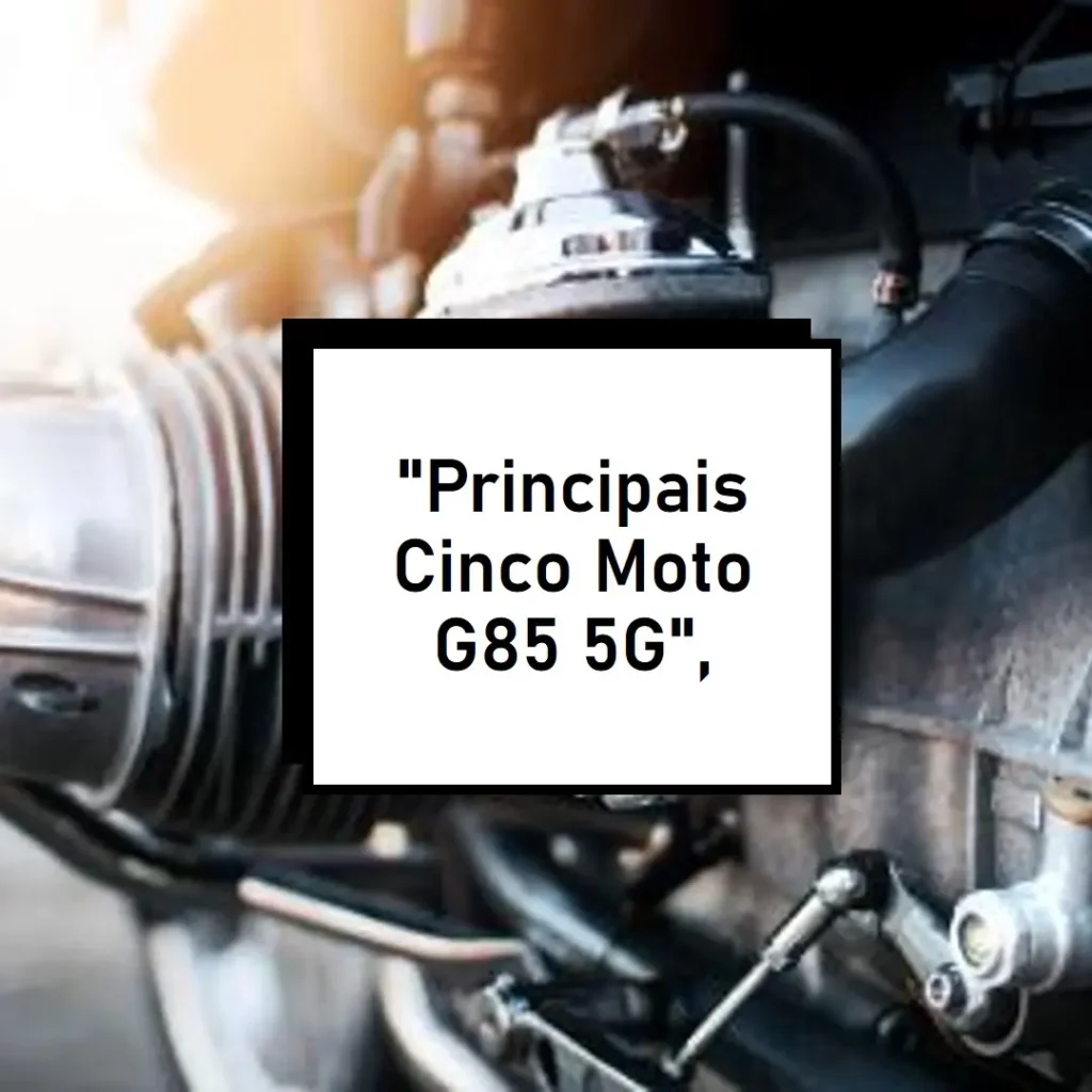 Principais Cinco celular Moto G85 5g