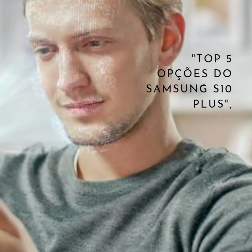 Top 5 Opções de Samsung S10+plus