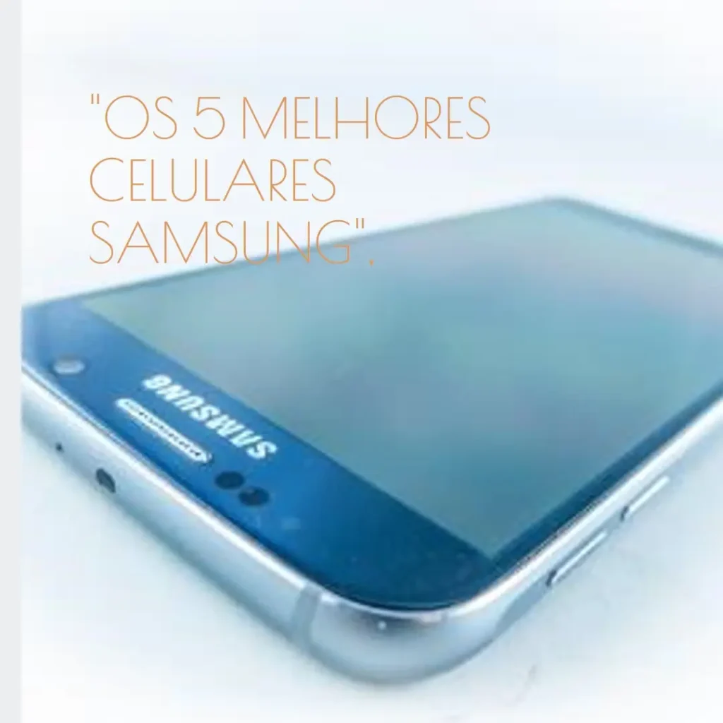 Lista de 5 Melhores: Celular Da Samsung Promoção