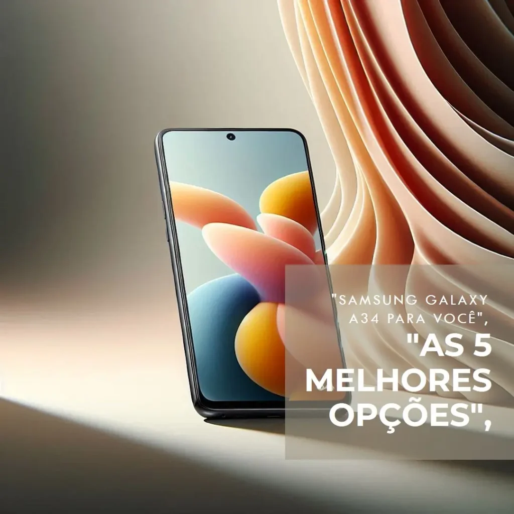 As 5 Melhores Opções de Samsung Galaxy A34