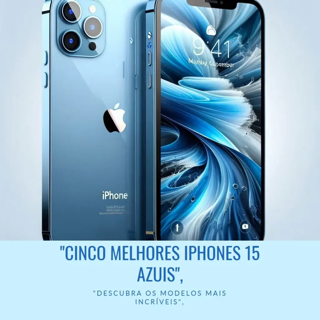 Cinco Melhores Modelos de iPhone 15 Azul