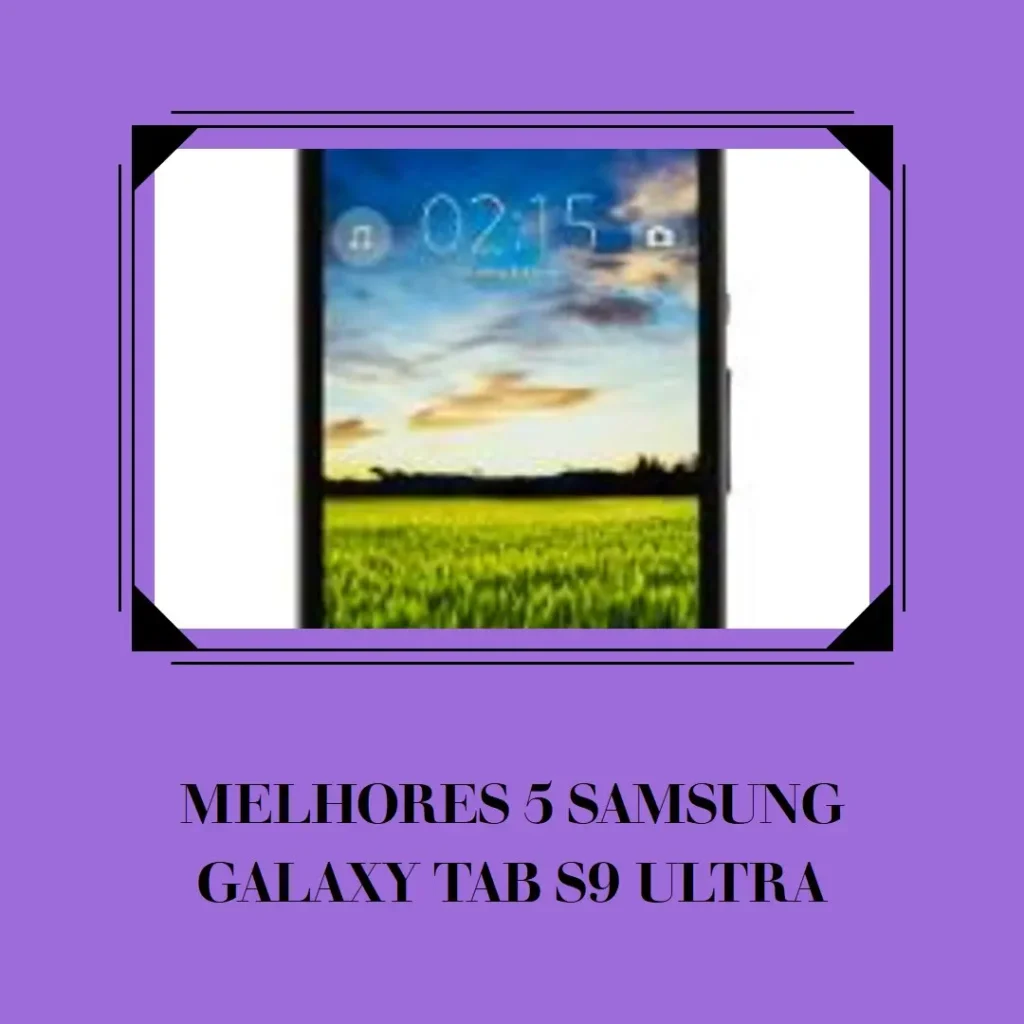 Melhores 5 Samsung Galaxy Tab S9 Ultra