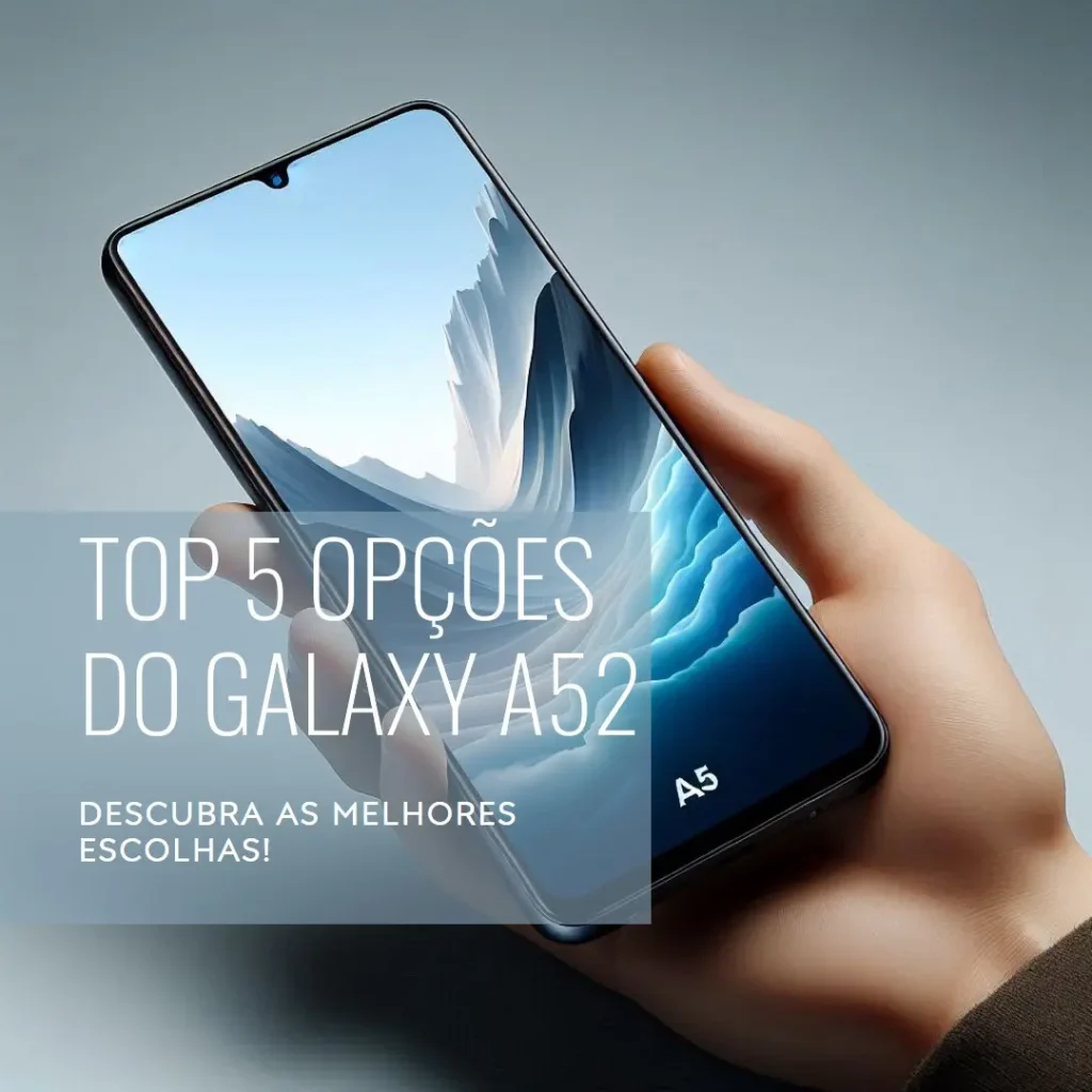 Top 5 Opções de Samsung Galaxy A52