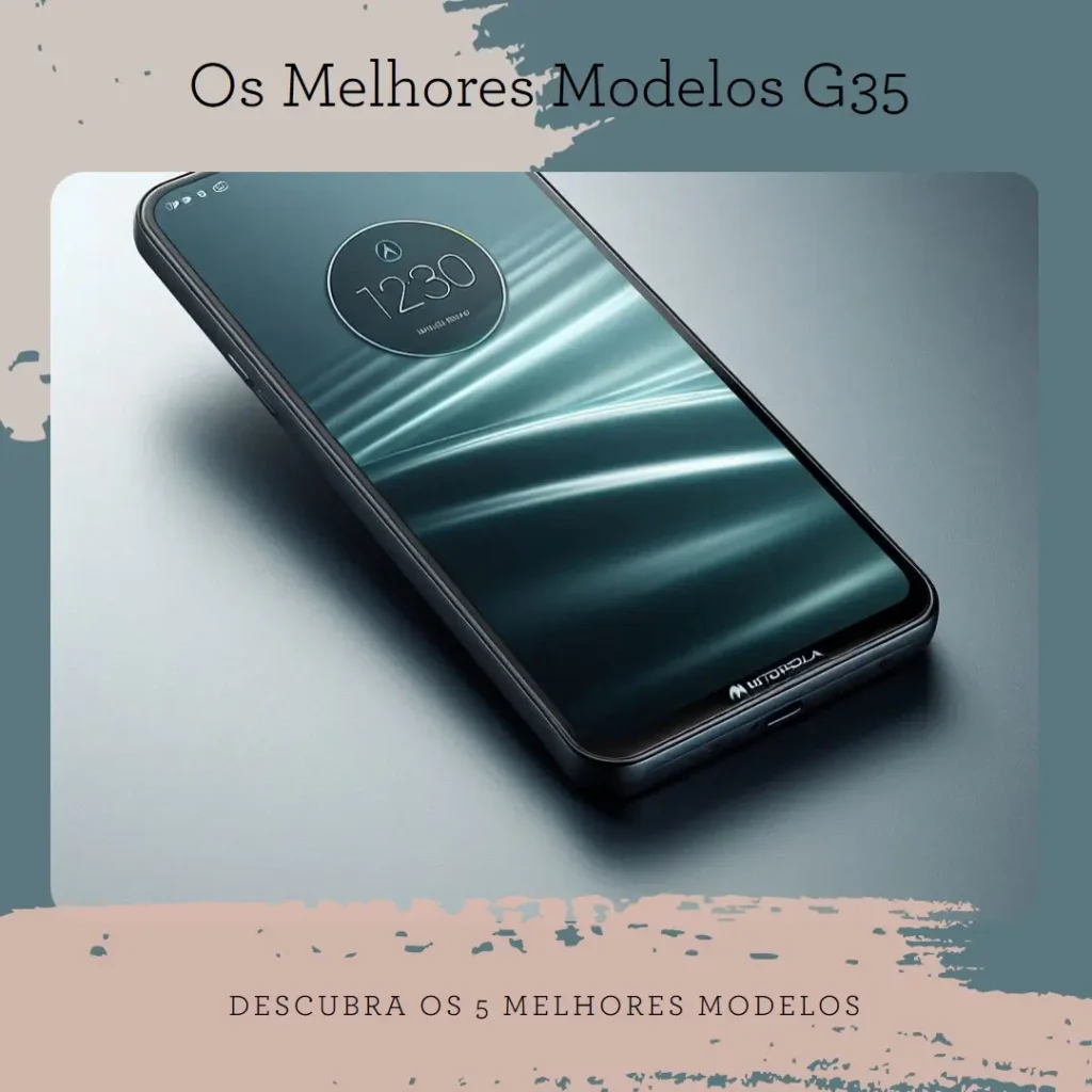 Os 5 Melhores Modelos de G35 Motorola