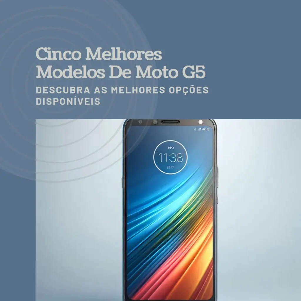 Cinco Melhores Modelos de Motorola Moto g5