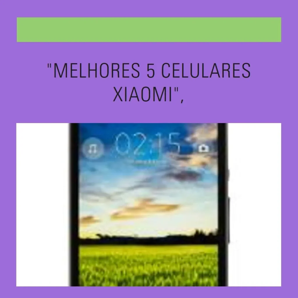 Melhores 5 Celular Em Promoção Xiaomi