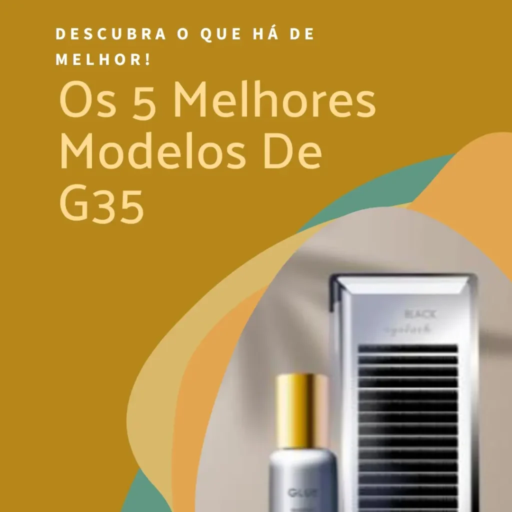 Os 5 Melhores Modelos de G35 256GB