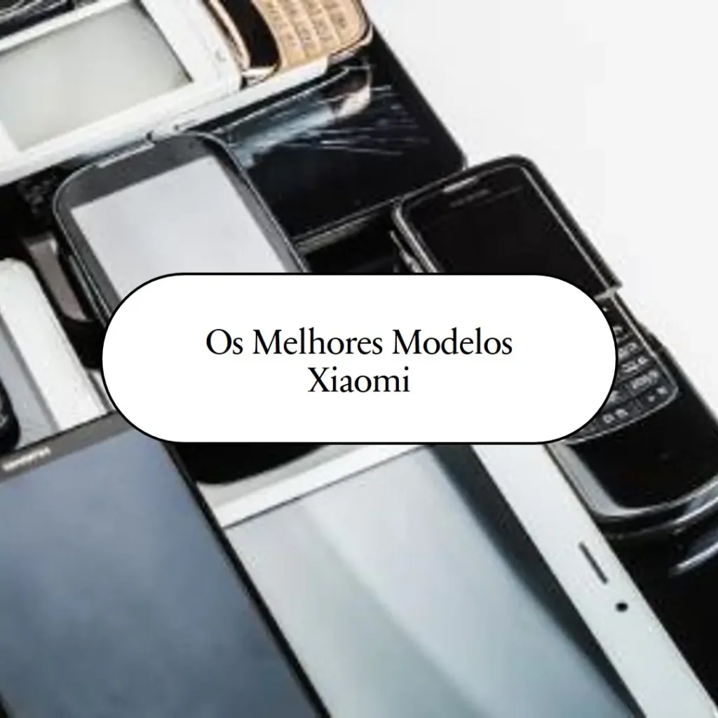 Os 5 Melhores Modelos de Xiaomi 128Gb 6Gb Ram