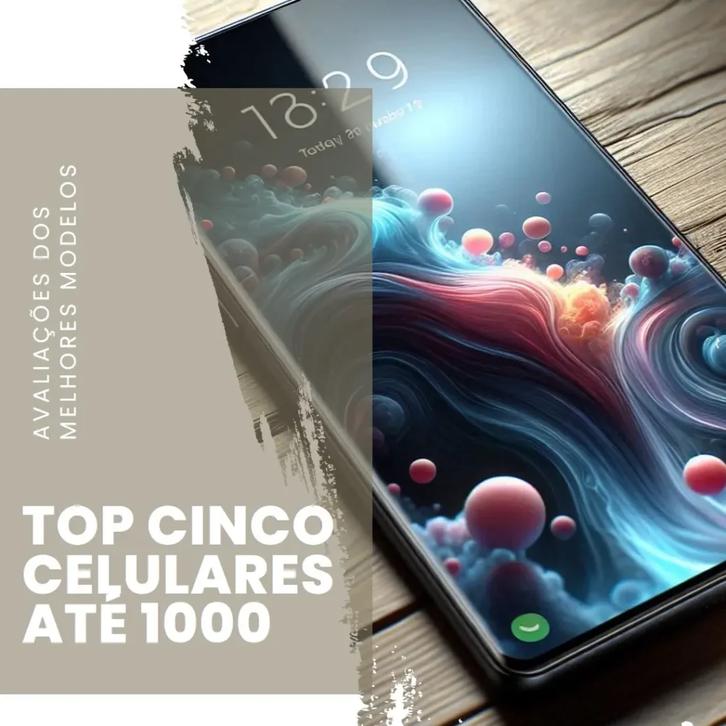 Top Cinco Modelos de Celular Ate 1000