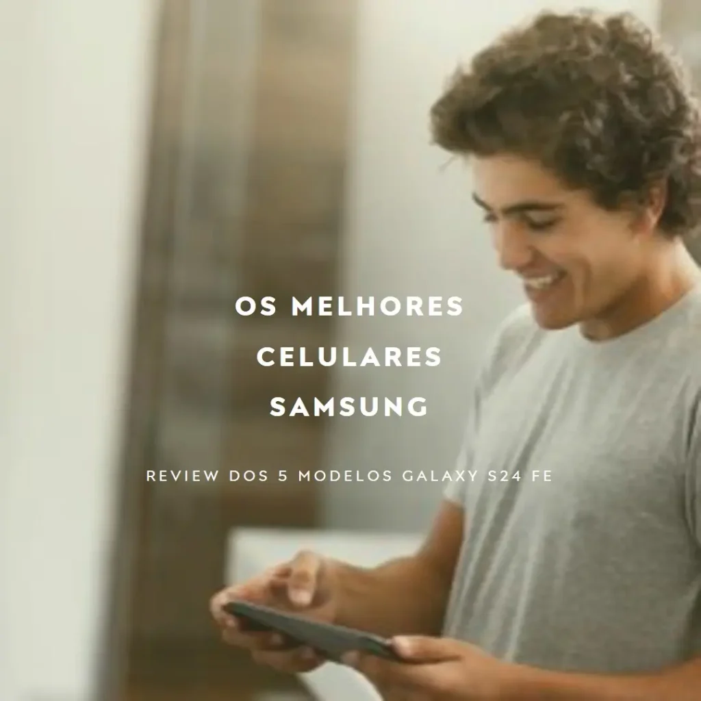 Os 5 Melhores Modelos de celular Samsung Galaxy S24 FE 5g 8gb ram