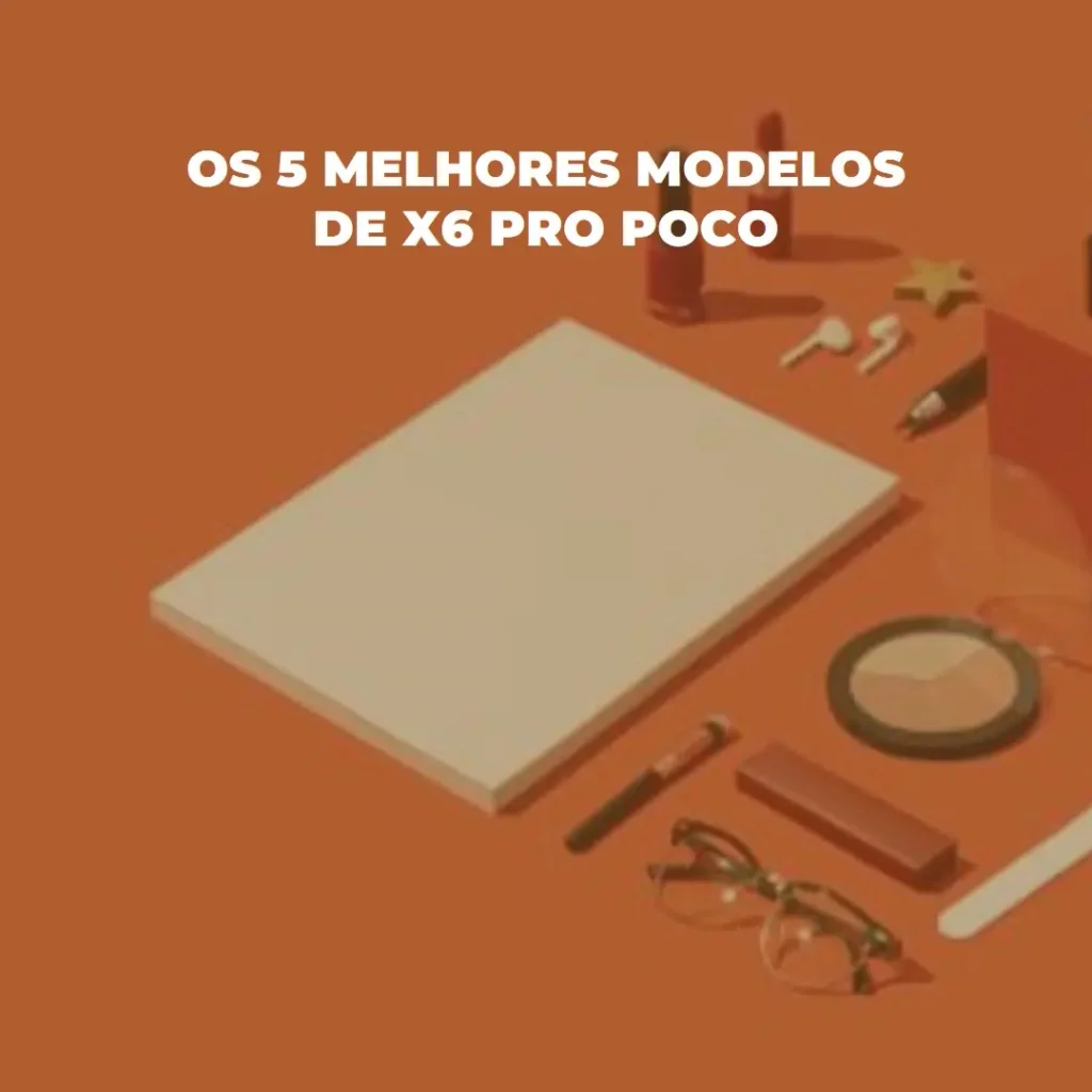 Os 5 Melhores Modelos de x6 pro Poco