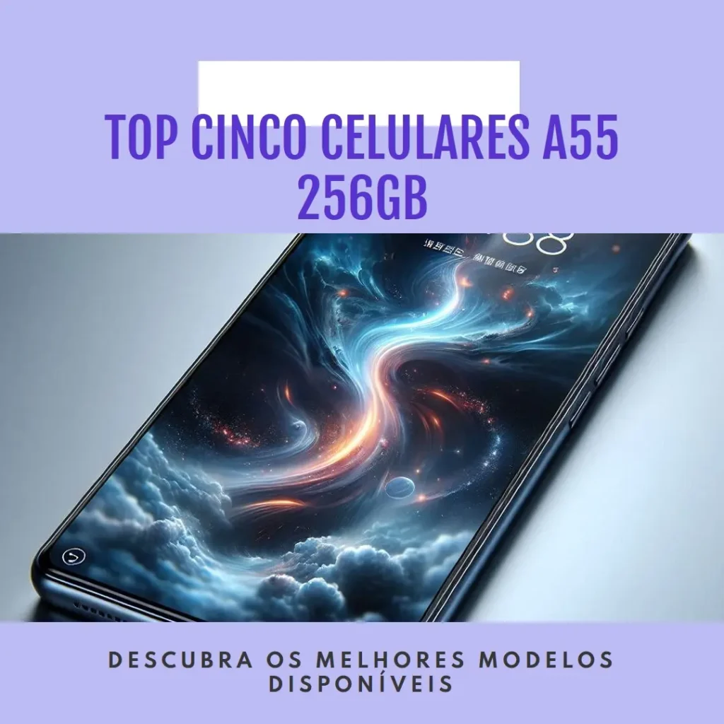 Top Cinco Modelos de  celular A55 256gb