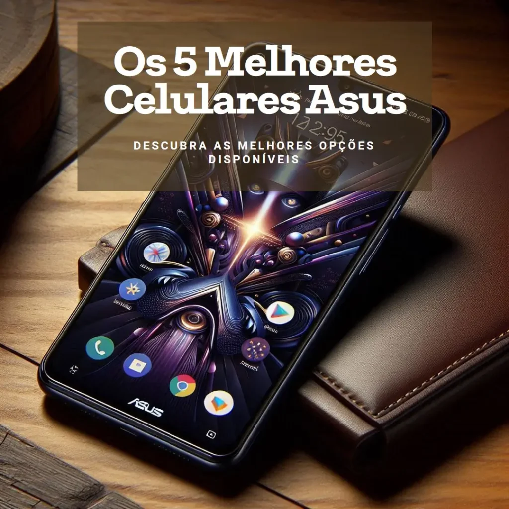 Lista de 5 Melhores: celular asus