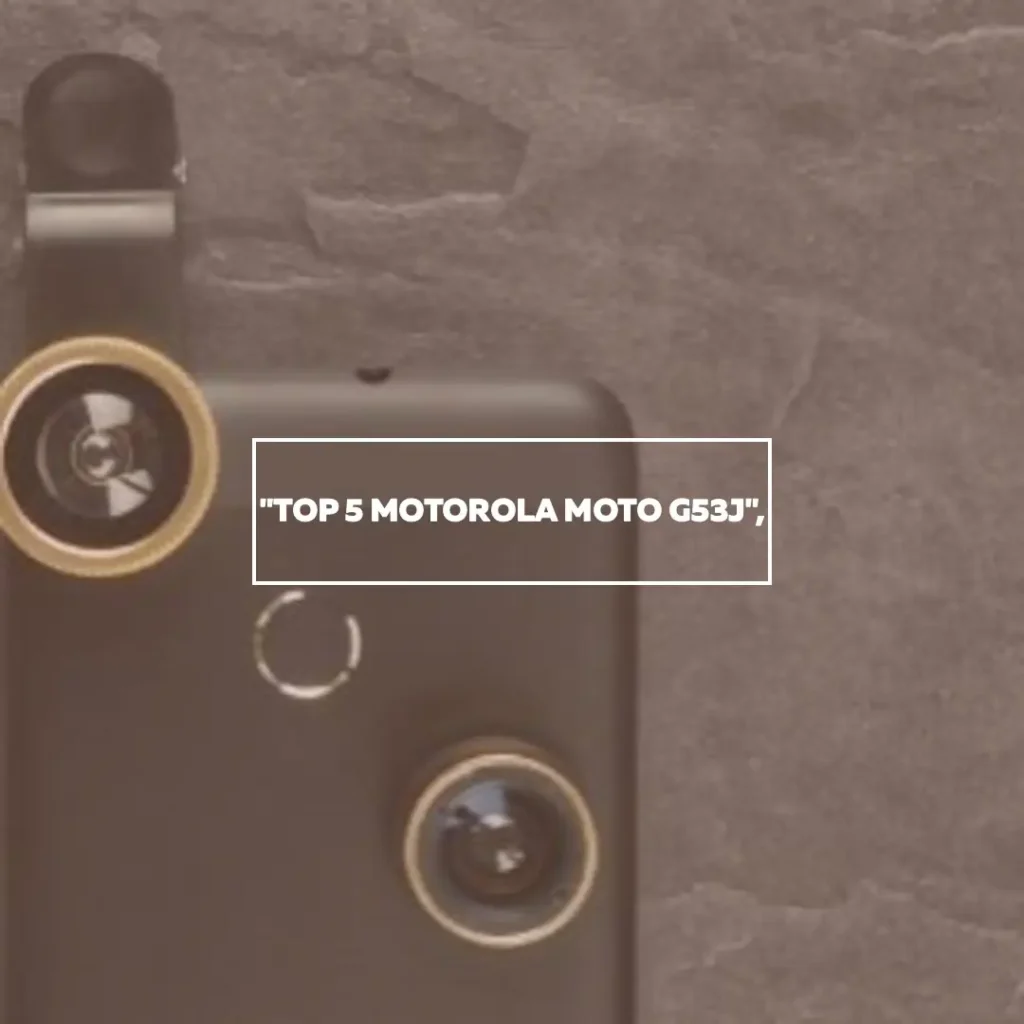 Top 5 Motorola Moto G53j