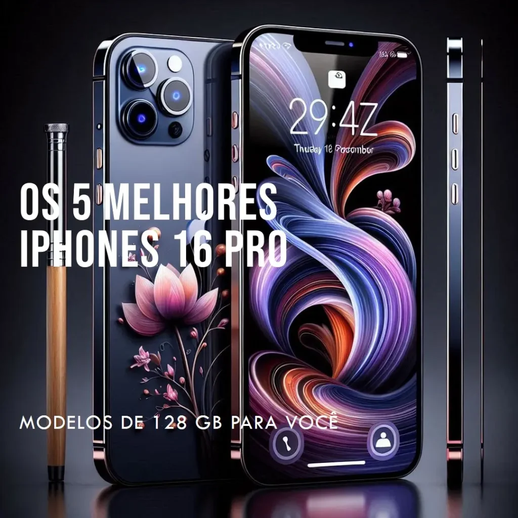 5 Melhores Modelos de iPhone 16 Pro 128 GB