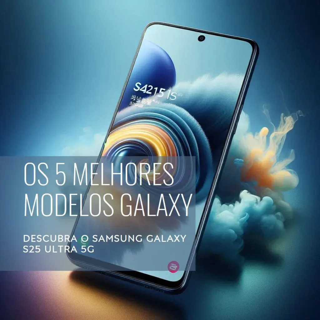 5 Melhores Modelos de samsung galaxy s25 ultra 5g