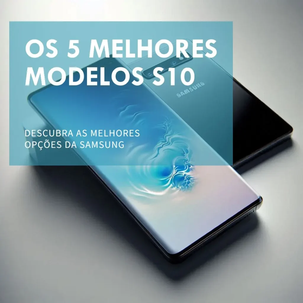 5 Melhores Modelos de S10+ Samsung