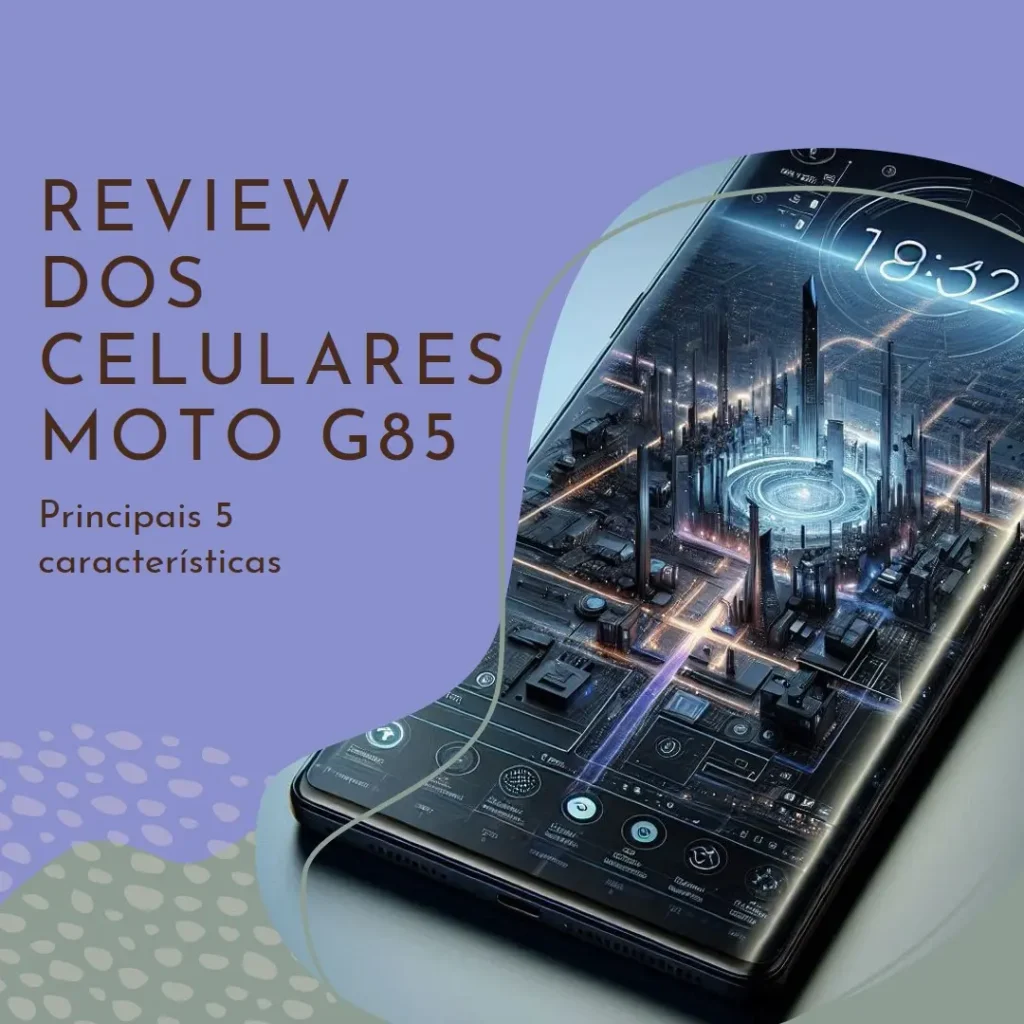 Principais 5 celular Moto G85