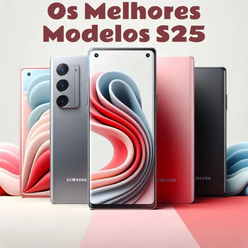 Os 5 Principais Modelos de celular s25 samsung