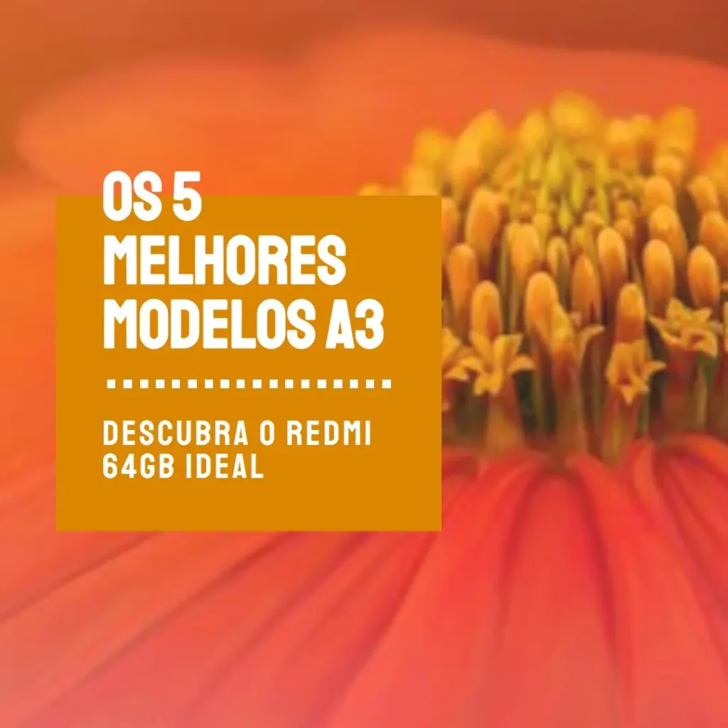 5 Melhores Modelos de A3 64gb Redmi