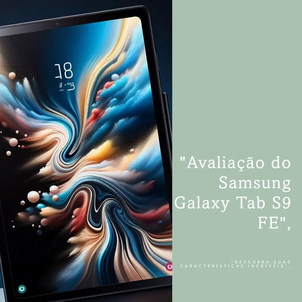 Samsung Galaxy Tab S9 FE 10,9 Polegadas: Potência, Resistência e Versatilidade