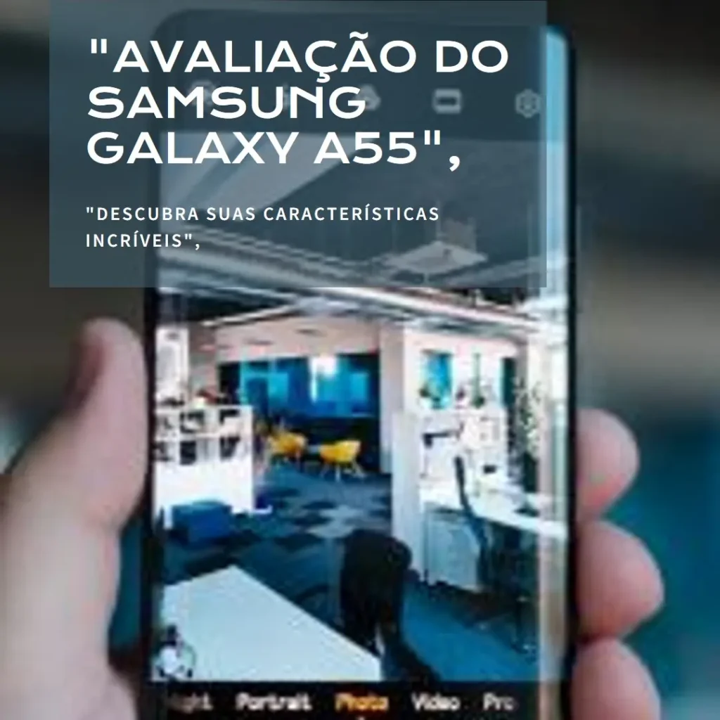 Samsung Galaxy A55 5G: Desempenho e Recursos de Destaque