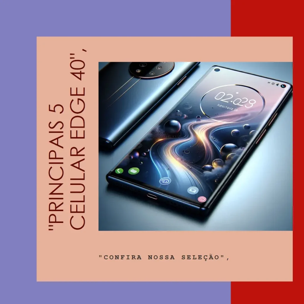 Principais 5 Celular Edge 40