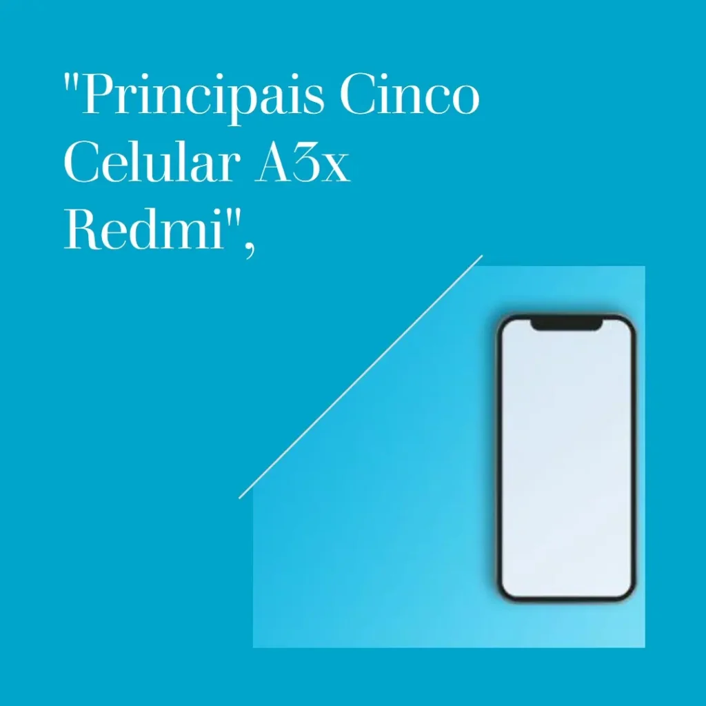 Principais Cinco celular A3x Redmi