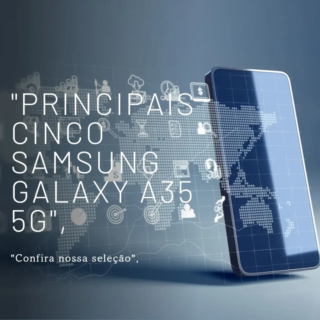 Principais Cinco Samsung Galaxy a35 5g