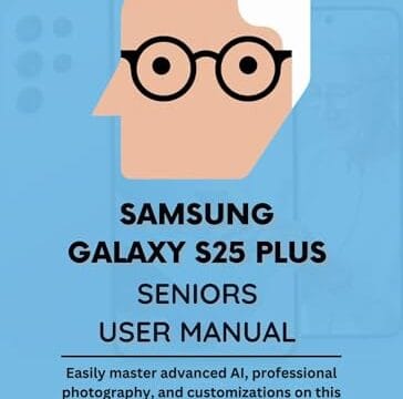 Samsung Galaxy S25 Plus Seniors User Manual: Easily master advanced AI, professional photography, and customizations on this device. (Device Manuals made Easy) (English Edition)
