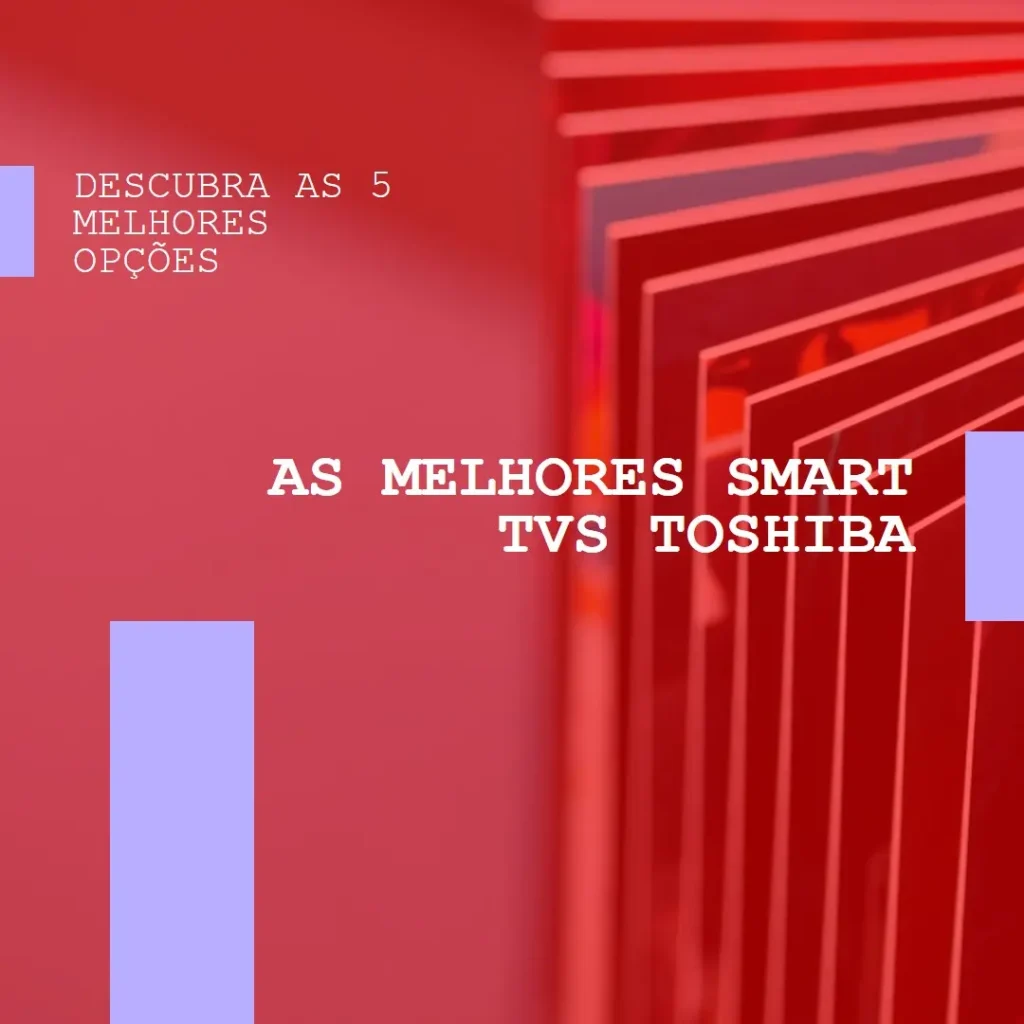 As 5 Melhores Opções de smart TV Toshiba 32