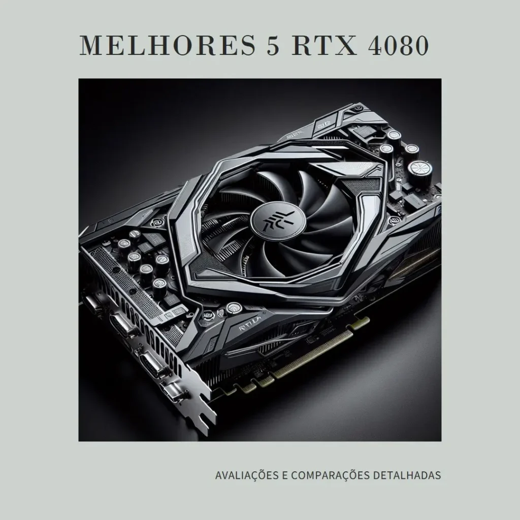 Melhores 5 Rtx 4080