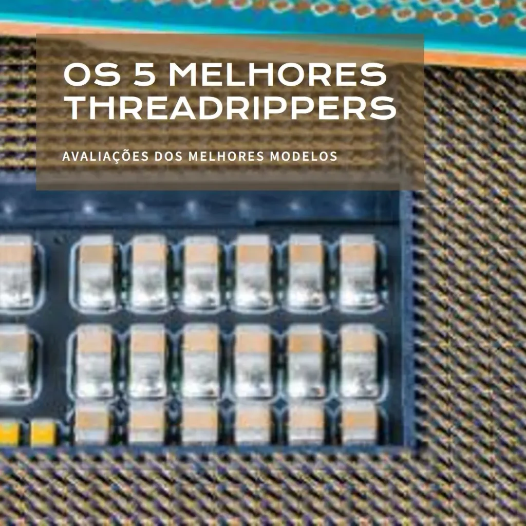Os 5 Melhores Modelos de Threadripper threads