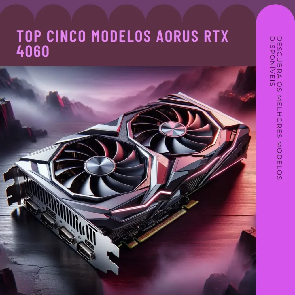 Top Cinco Modelos de Aorus Geforce RTX 4060 elite