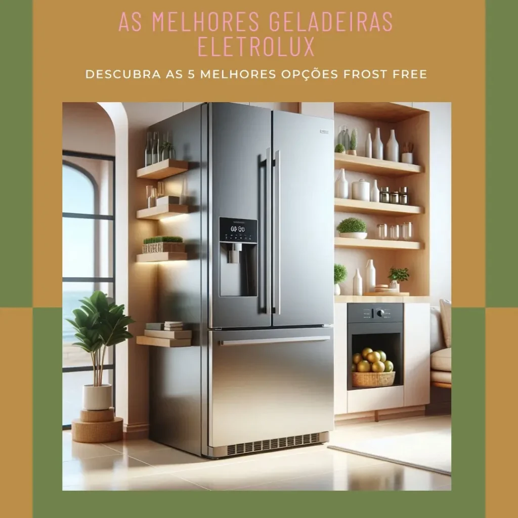 As 5 Melhores Opções de geladeira Eletrolux frost free