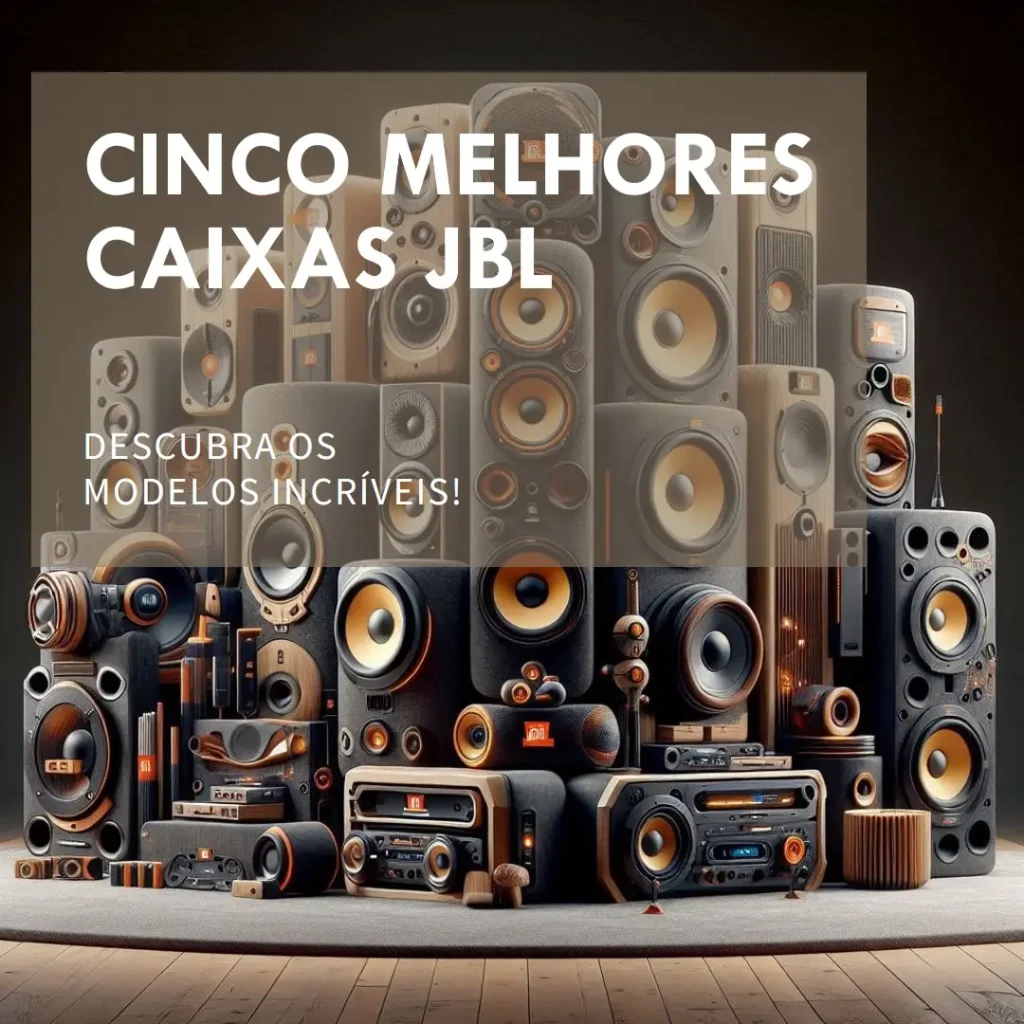 Cinco Melhores Modelos de caixa de som JBL grande