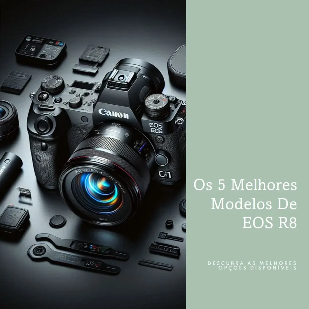 Os 5 Melhores Modelos de EOS r8 Canon