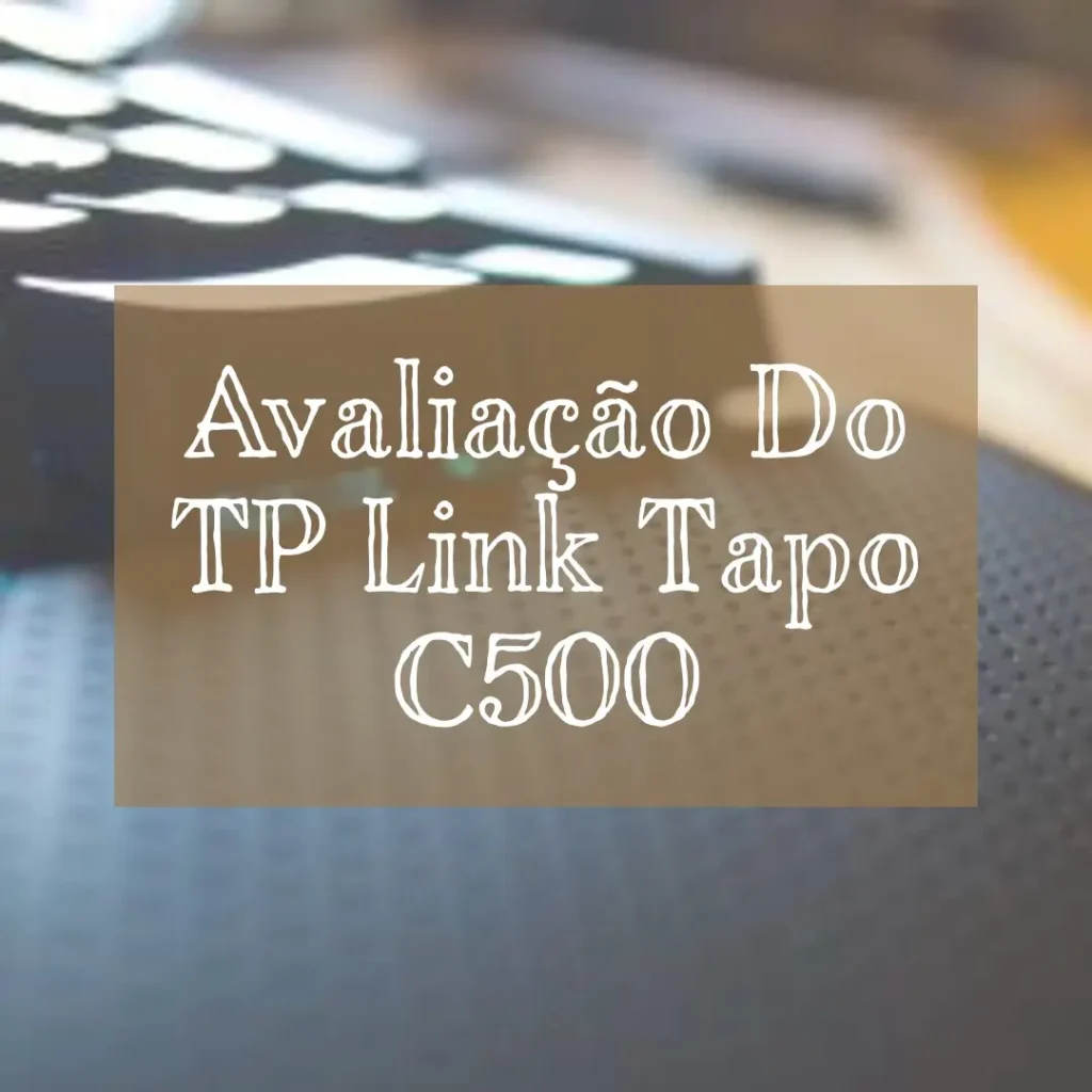 Principais Cinco TP Link Tapo c500