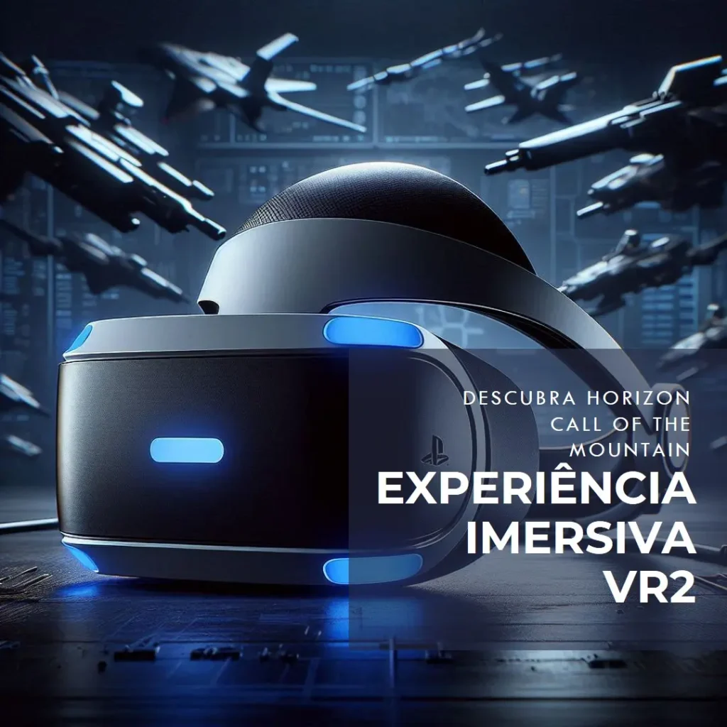 PlayStation VR2 + Horizon Call of the Mountain: A Experiência Imersiva de Realidade Virtual
