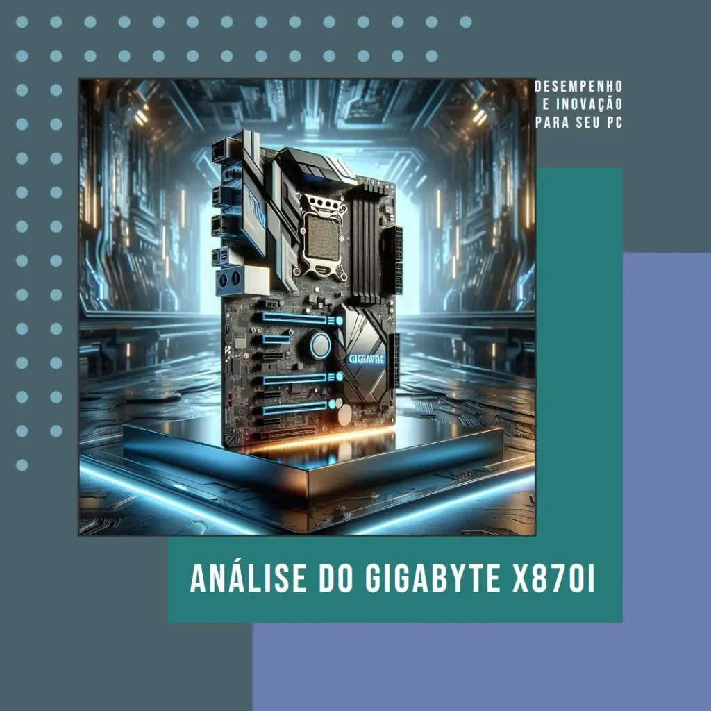 GIGABYTE Placa mãe X870I AORUS PRO ICE: Desempenho e Inovação para o seu PC