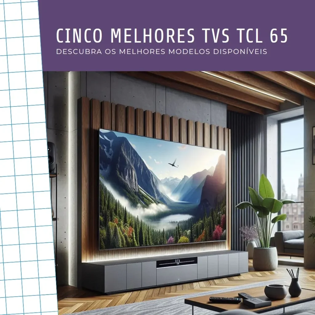 Cinco Melhores Modelos de TV TCL 65