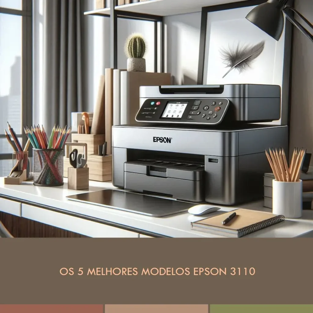 5 Melhores Modelos de Epson 3110