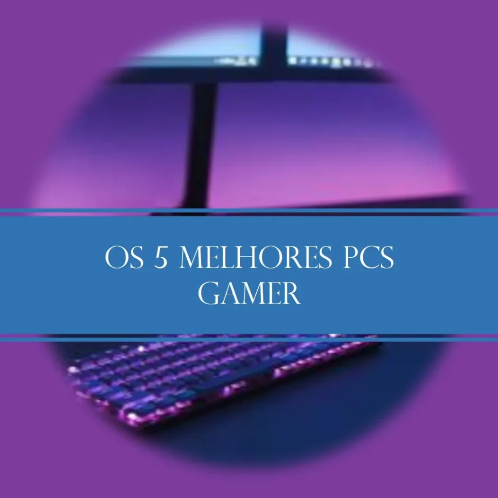 5 Melhores Modelos de pc gamer Ryzen 5 5600