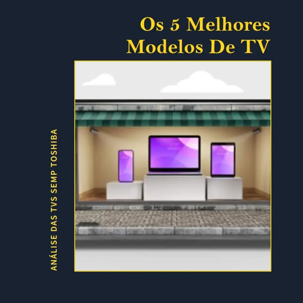 5 Melhores Modelos de Semp Toshiba televisão